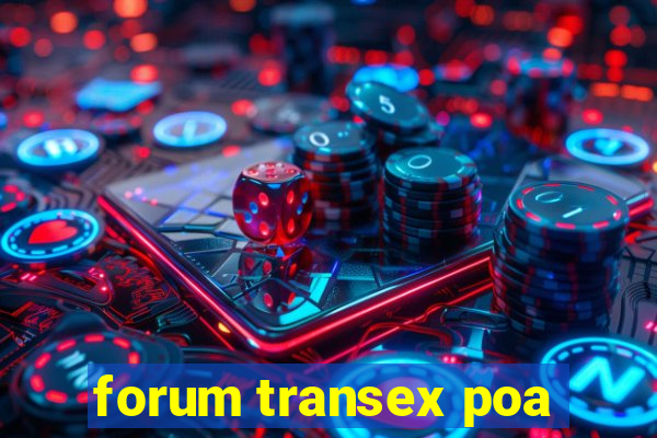 forum transex poa